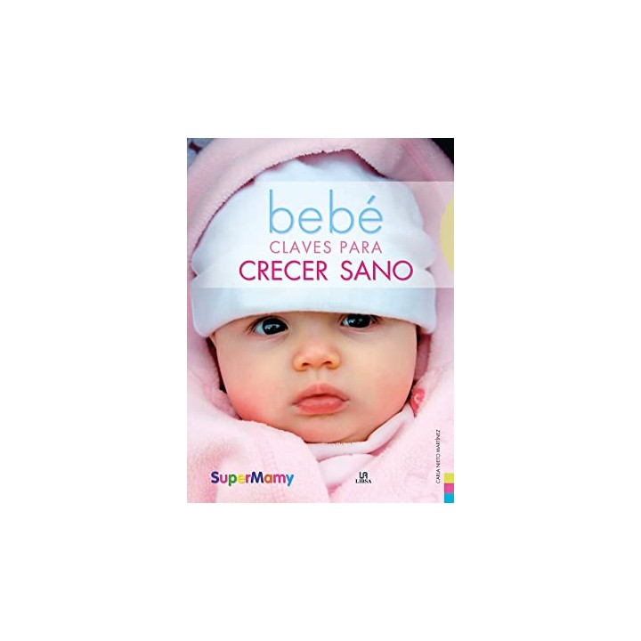 Bebé Claves Para Crecer Sano. (supermamy)